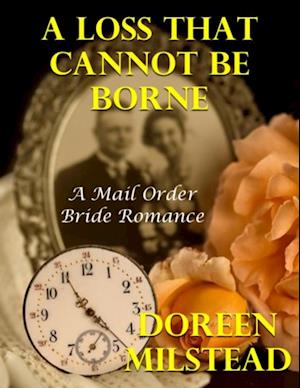 Loss That Cannot Be Borne: A Mail Order Bride Romance