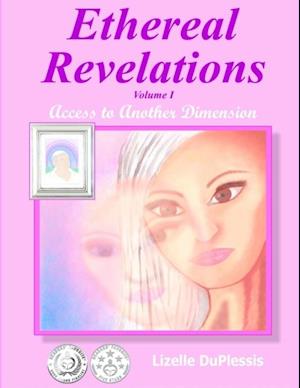 Ethereal Revelations - Volume I: Access to Another Dimension