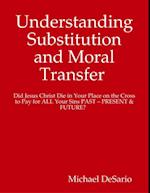 Understanding Substitution and Moral Transfer