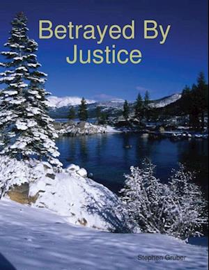 Betrayed By Justice