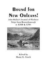 Bound for New Orleans! John Halley's Journal of Flatboat Trips from Boonesborough in 1789 & 1791