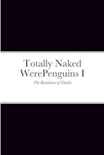 Totally Naked WerePenguins I