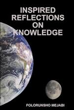 INSPIRED REFLECTIONS ON KNOWLEDGE 