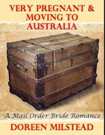 Very Pregnant & Moving to Australia: A Mail Order Bride Romance