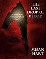 Last Drop of Blood: A Romantic Vampire Short Story