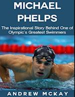 Michael Phelps: The Inspirational Story Behind One of Olympic's Greatest Swimmers