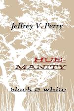 Hue-Manity Black 2 White