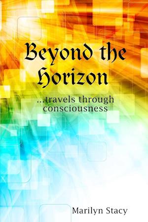 Beyond the Horizon ...travels through consciousness