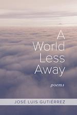 A World Less Away