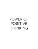 Power of Positive Thinking