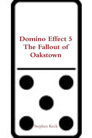 Domino Effect 5 The Fallout of Oakstown