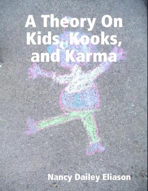 A Theory On Kids, Kooks, and Karma