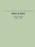 Who is Who in British Guiana - 1945 - 1948