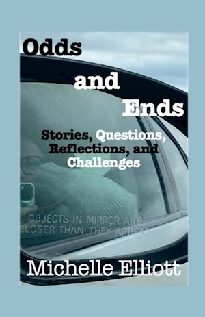 Odds and Ends Stories Questions, Reflections, and Challenges