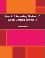 Blues In E Recording Studios LLC Lyrical Catalog Volume IX 