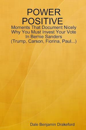 POWER POSITIVE Moments That Document Nicely Why You Must Invest Your Vote In Bernie Sanders (Trump, Carson, Fiorina and Paul)