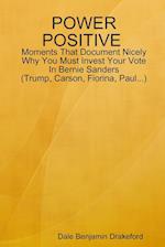 POWER POSITIVE Moments That Document Nicely Why You Must Invest Your Vote In Bernie Sanders (Trump, Carson, Fiorina and Paul)