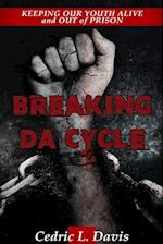 Breaking DA Cycle Keeping Our Youth Alive and Out of Prison