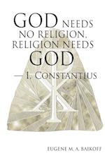 God Needs No Religion, Religion Needs God - I, Constantius