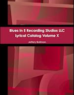 Blues In E Recording Studios LLC Lyrical Catalog Volume X 