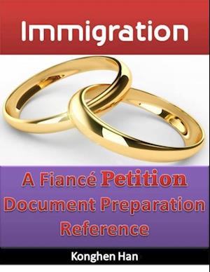 Immigration: A Fiance Petition Document Preparation Reference.