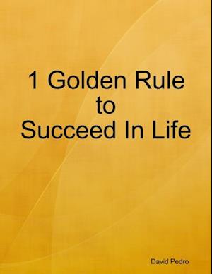 1 Golden Rule to Succeed In Life