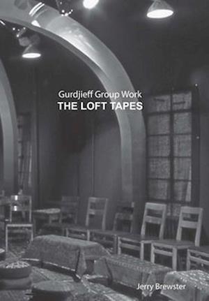 GURDJIEFF GROUP WORK    THE LOFT TAPES