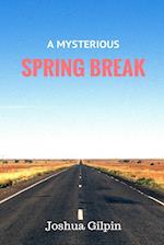A Mysterious Spring Break