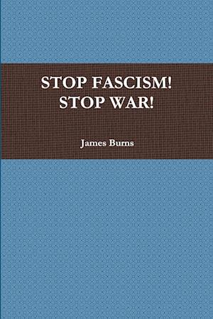 STOP FASCISM! STOP WAR!