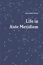 Life in Ante Meridiem 