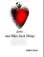 Love and Other Such Things