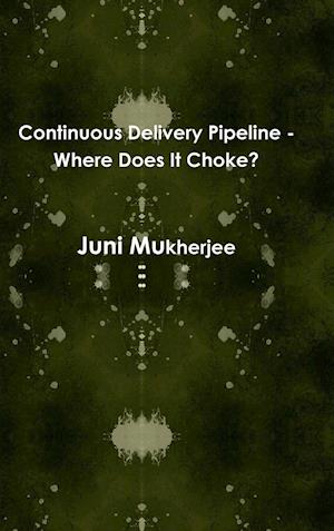 Continuous Delivery Pipeline - Where Does It Choke?