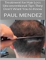 Treatment for Hair Loss: Unconventional Tips They Don't Want You to Know