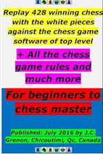 Replay 428 winning chess with the white pieces against the high chess software + All the chess rules and much more