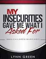 My Insecurities Gave Me What I Asked For