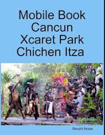 Mobile Book Cancun - Xcaret Park - Chichen Itza