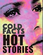 Cold Fact, Hot Stories (NEW) 