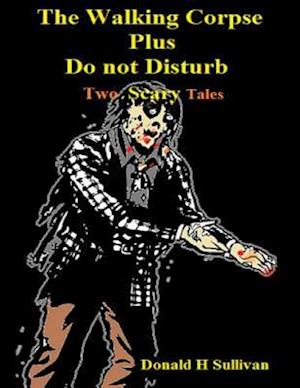 Walking Corpse Plus Do Not Disturb: Two Scary Tales