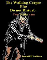 Walking Corpse Plus Do Not Disturb: Two Scary Tales