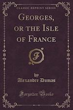 Georges, or the Isle of France (Classic Reprint)