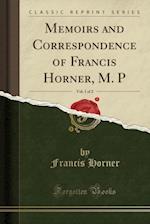 Memoirs and Correspondence of Francis Horner, M. P, Vol. 1 of 2 (Classic Reprint)