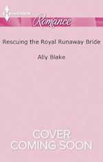 Rescuing the Royal Runaway Bride