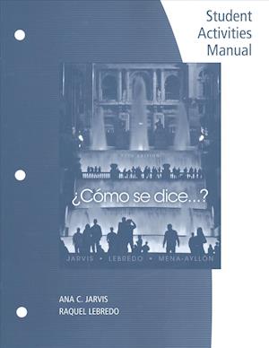 Student Activities Manual for Jarvis/Lebredo/Mena-Ayllon's Como Se Dice...?, 11th