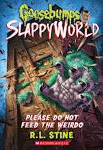 Please Do Not Feed the Weirdo (Goosebumps Slappyworld #4), 4