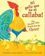 The Rooster Who Would Not Be Quiet! / El Gallito Ruidoso (Bilingual)