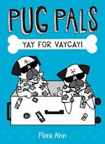 Yay for Vaycay! (Pug Pals #2)