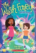 Fairies Forever (the Wish Fairy #4), 4