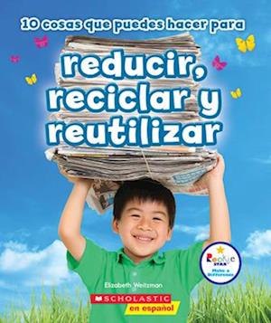 10 Cosas Que Puedes Hacer Para Reducir, Reciclar Y Reutilizar (Rookie Star