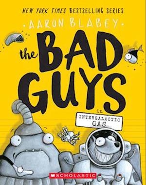 The Bad Guys in Intergalactic Gas (the Bad Guys #5), 5