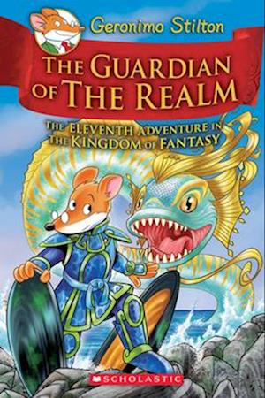 The Guardian of the Realm (Geronimo Stilton and the Kingdom of Fantasy #11), 11